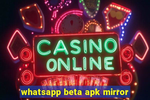 whatsapp beta apk mirror